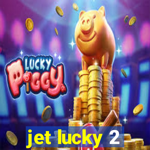 jet lucky 2